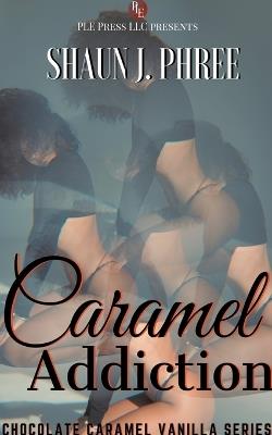 Caramel Addiction - Shaun J Phree - cover