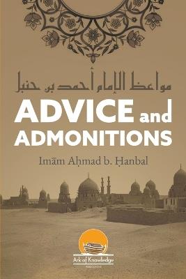 Advice And Admonitions: Imam Ahmad - Ahmad Bin Hanbal,Azhar Majothi,Arsalan Yunus - cover