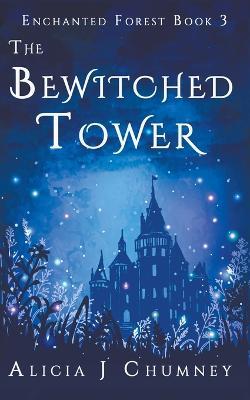 The Bewitched Tower - Alicia J Chumney - cover
