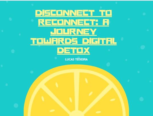 Disconnect to Reconnect: A Journey Towards Digital Detox