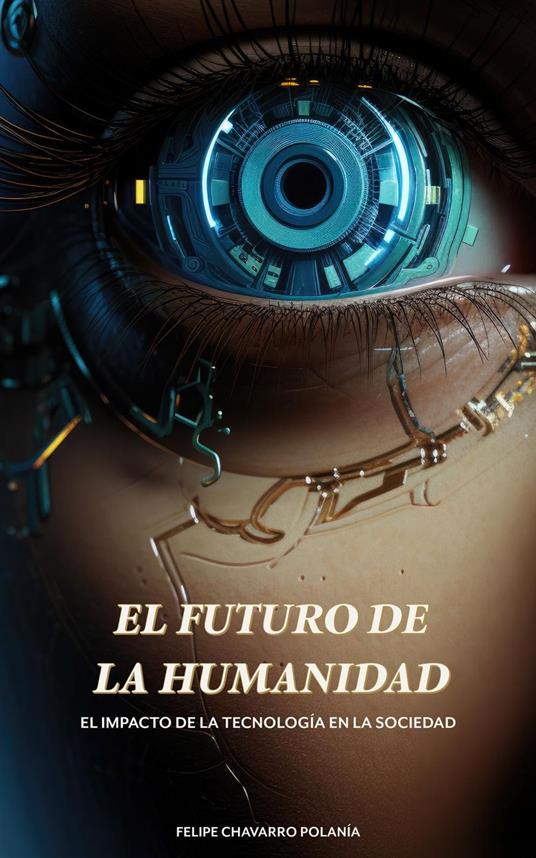 El Futuro de la Humanidad: El Impacto de la Tecnología en la Sociedad