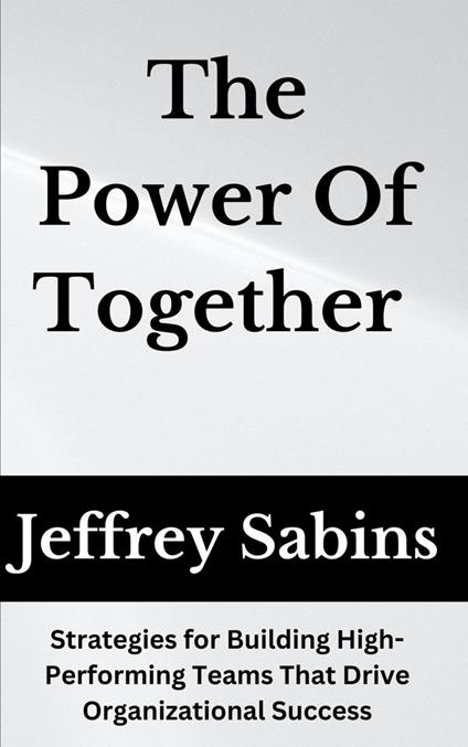 The Power of Together: Unlocking the Potential of Team Development