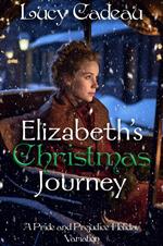 Elizabeth's Christmas Journey: A Pride and Prejudice Holiday Variation