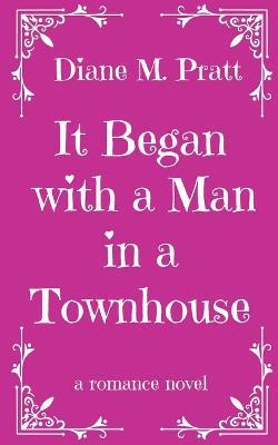 It Began with a Man in a Townhouse - Diane M Pratt - cover
