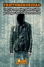 Criptoseguridad: Los diez consejos para proteger tus criptomonedas
