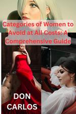 Categories of Women to Avoid at All Costs: A Comprehensive Guide
