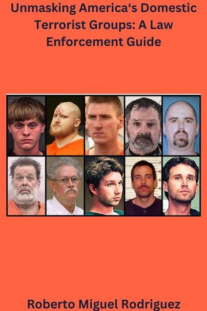 Unmasking America's Domestic Terrorist Groups: A Law Enforcement Guide