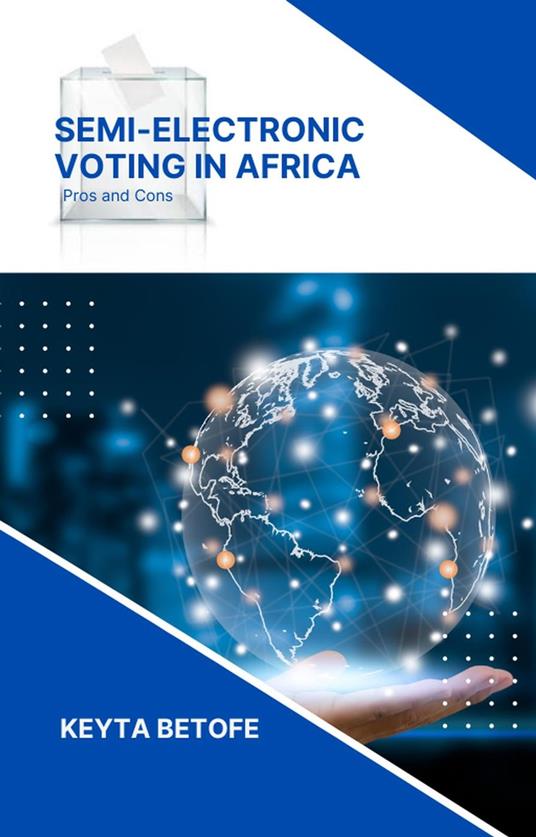 Semi-Electronic Voting in Africa: Pros and Cons