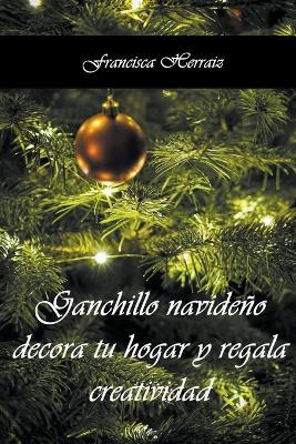 Ganchillo navideno. Decora tu hogar y regala creatividad - Francisca Herraiz - cover