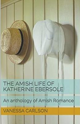 The Amish Life of Katherine Ebersole - Vanessa Carlson - cover