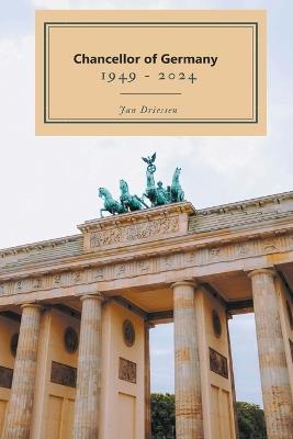 Chancellor of Germany 1949- 2024 - Jan Driessen - cover