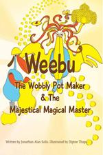 Weebu The Wobbly Pot Maker & The Majestical Magical Master