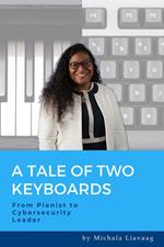 A Tale of Two Keyboards: From Pianist to Cybersecurity Leader