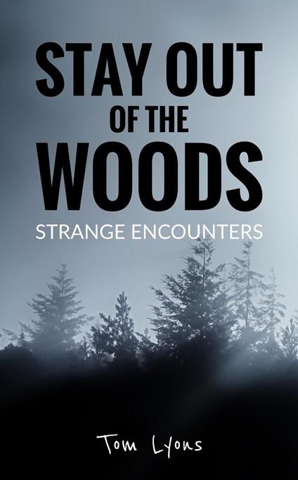 Stay Out of the Woods: Strange Encounters