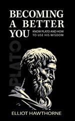 Know Plato and How to Use His Wisdom