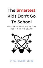 The Smartest Kids Don't Go To School