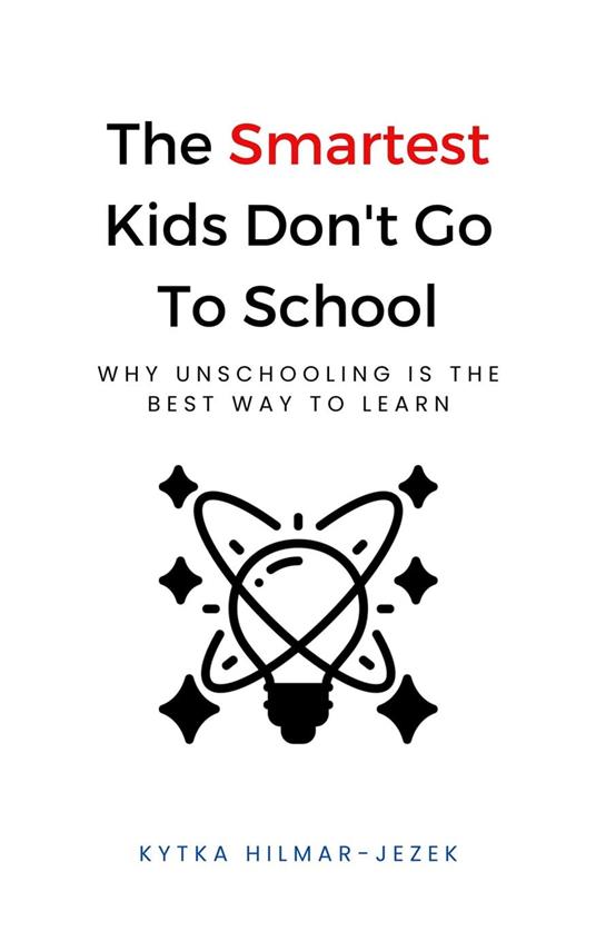 The Smartest Kids Don't Go To School
