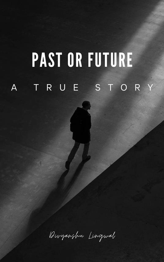 Past or Future - Divyanshu Lingwal - ebook