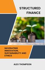 Structured Finance: Navigating Innovation, Sustainability and Ethics