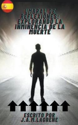 Umbral de Reflexiones: Explorando la Inminencia de la Muerte. - Julio Alberto Martinez Lagrene - cover
