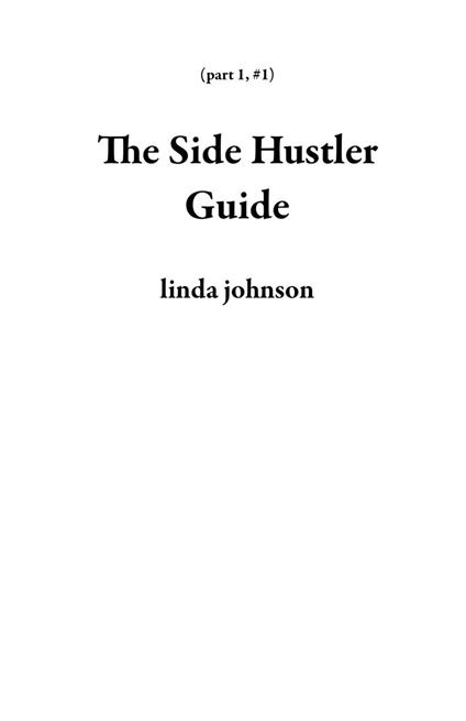 The Side Hustler Guide - Linda Johnson - ebook