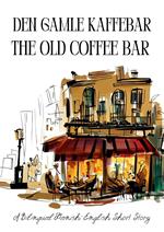Den gamle kaffebar : The Old Coffee Bar