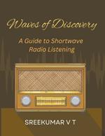 Waves of Discovery: A Guide to Shortwave Radio Listening