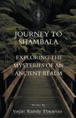 Journey to Shambala: Exploring the Mysteries of an Ancient Realm