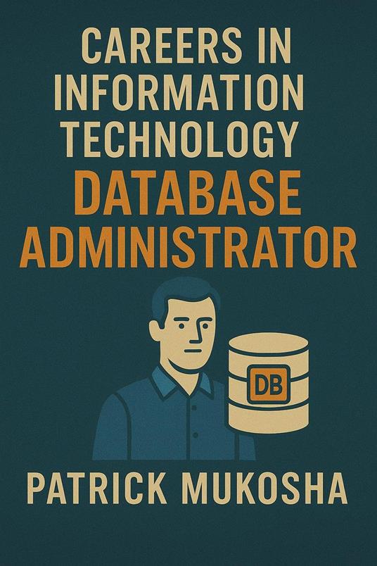 “Careers in Information Technology: Database Administrator”