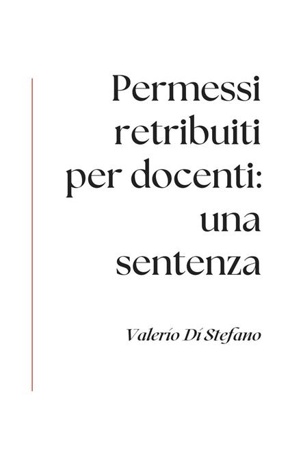 Permessi retribuiti per docenti: una sentenza - Valerio Di Stefano - ebook