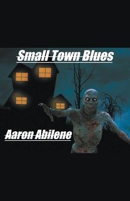 Small Town Blues - Aaron Abilene - cover