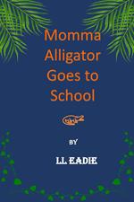 Momma Alligator Goes to School