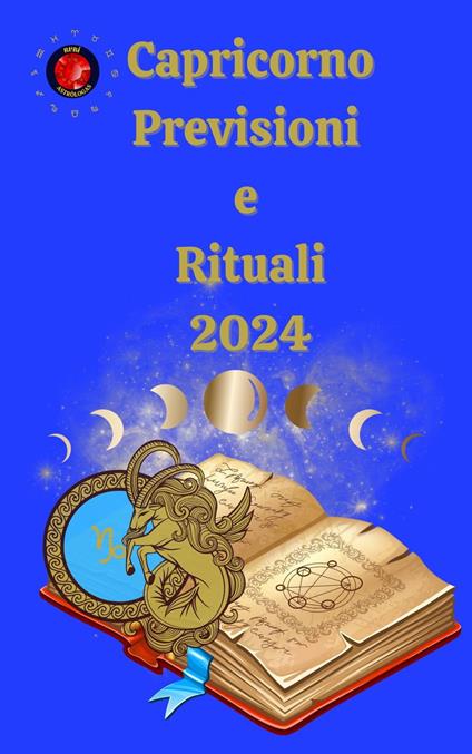 Capricorno Previsioni e Rituali 2024 - Alina A Rubi,Angeline Rubi - ebook