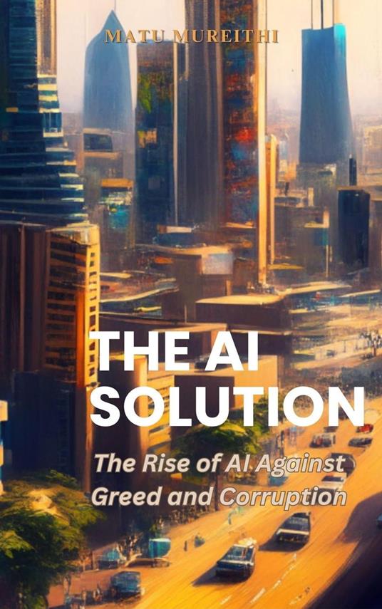 The AI Solution: The Rise of AI Against Greed and Corruption