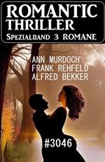 Romantic Thriller Spezialband 3046 - 3 Romane