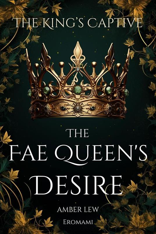 The Fae Queen’s Desire: The King’s Captive