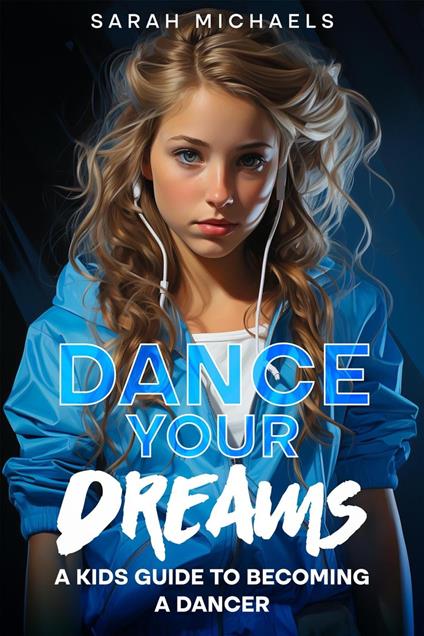 Dance Your Dreams: A Kids Guide to Becoming a Dancer - Sarah Michaels - ebook