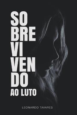 Sobrevivendo ao Luto - Leonardo Tavares,Realleotavares - cover