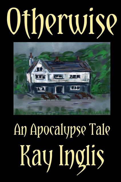 Otherwise: An Apocalypse Tale