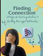 Finding Connection: Strategies for Overcoming Loneliness and Building Meaningful Relationships