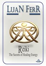 Reiki - The Secrets of Healing Energy