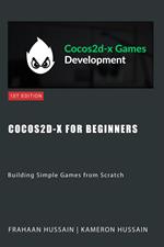 Cocos2d-x for Beginners: Building Simple Games from Scratch