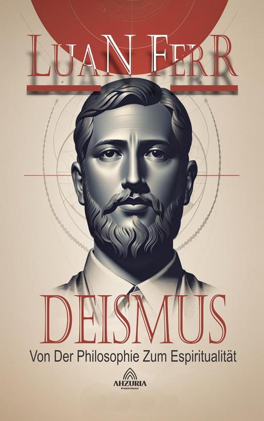 Deismus - Von Der Philosophie Zum Espiritualität
