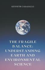 The Fragile Balance: Understanding Earth and Environmental Science