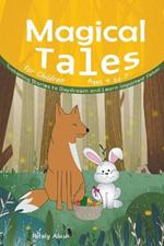 Magical Tales for Children Ages 4 to 7: Enchanting Stories to Daydream and Learn Important Values