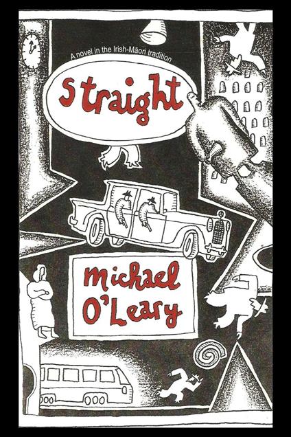 Straight: A novel in the Irish-Maori tradition