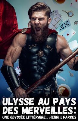 Ulysse au pays des merveilles: une odyssée littéraire... - Henri L'Farces - cover