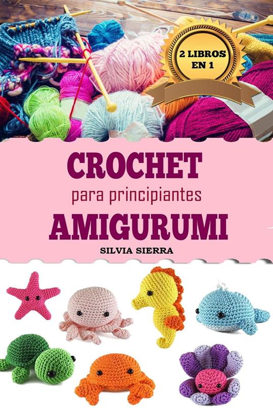 2 libros en 1: Crochet y amigurumi para principiantes