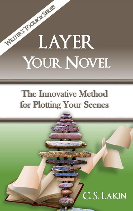 Layer Your Novel: The Innovative Method for Plotting Your Scenes