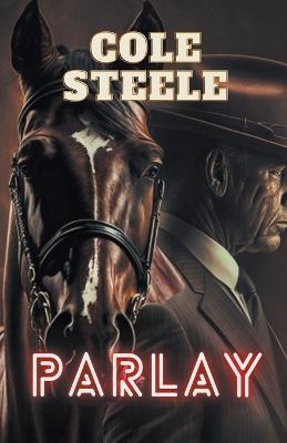 Parlay - Cole Steele - cover